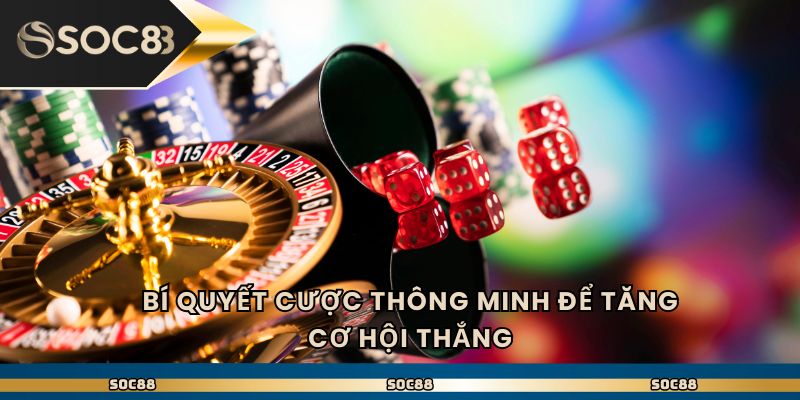 Bí quyết cược thông minh để tăng cơ hội thắng