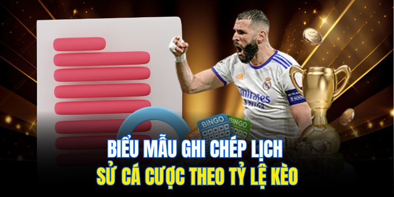 Biểu mẫu ghi chép lịch sử cá cược theo tỷ lệ kèo