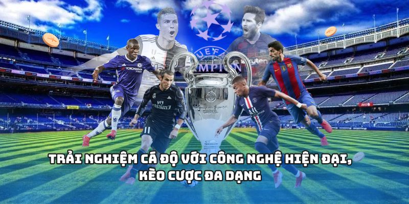 Trải nghiệm cá độ với công nghệ hiện đại, kèo cược đa dạng