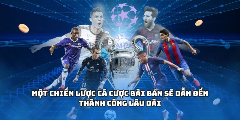 Một chiến lược cá cược bài bản sẽ dẫn đến thành công lâu dài