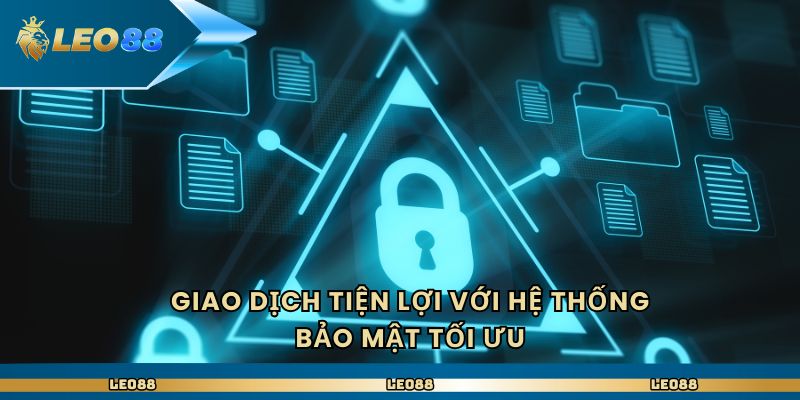 Giao dịch tiện lợi với hệ thống bảo mật tối ưu