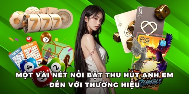 Một vài nét nổi bật thu hút anh em đếm với thương hiệu