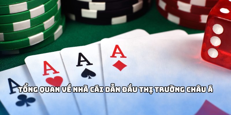 Tổng quan về nhà cái dẫn đầu thị trường châu Á