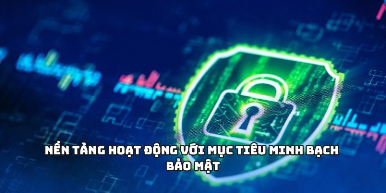 Nền tảng hoạt động với mục tiêu minh bạch bảo mật