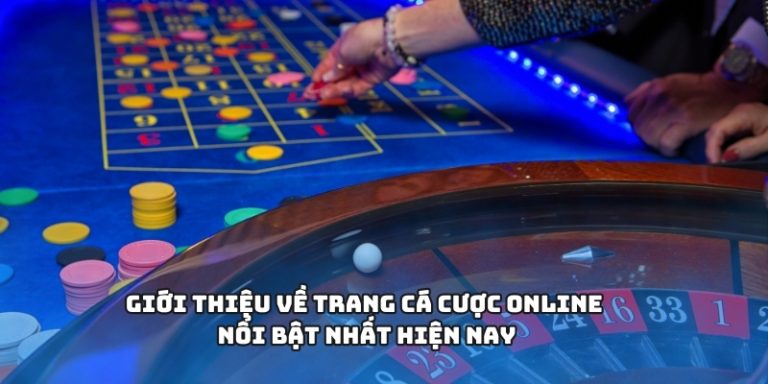 Giới thiệu về trang cá cược online nổi bật nhất hiện nay