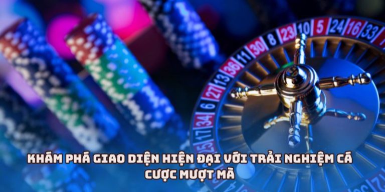 Khám phá giao diện hiện đại với trải nghiệm cá cược mượt mà