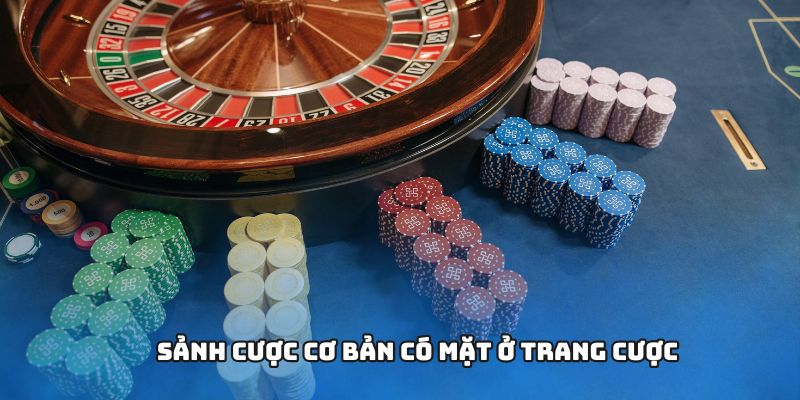 Sảnh cược cơ bản có mặt ở trang cược