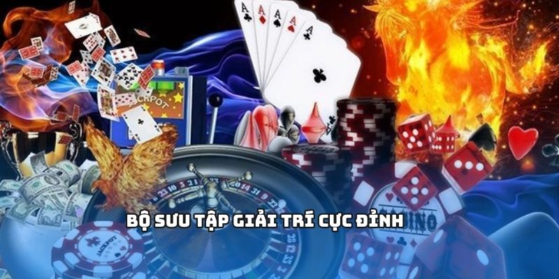 Bộ sưu tập giải trí cực đỉnh