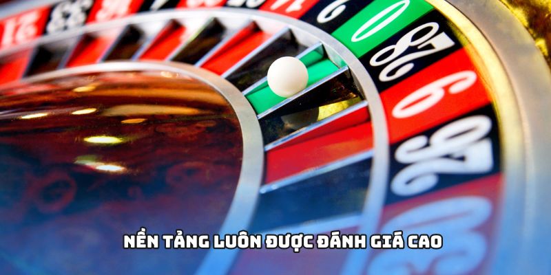 Nền tảng luôn được đánh giá cao