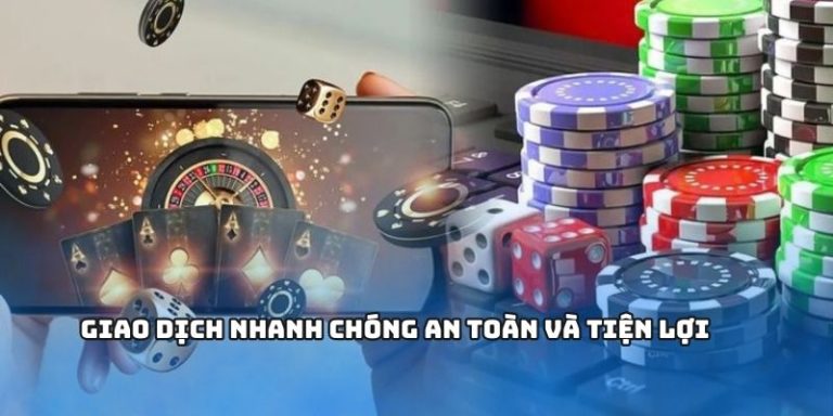 Giao dịch nhanh chóng an toàn và tiện lợi