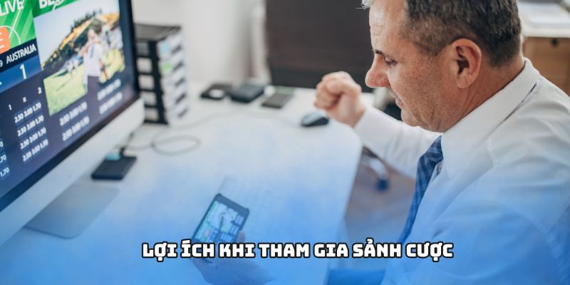 Lợi ích khi tham gia sảnh cược