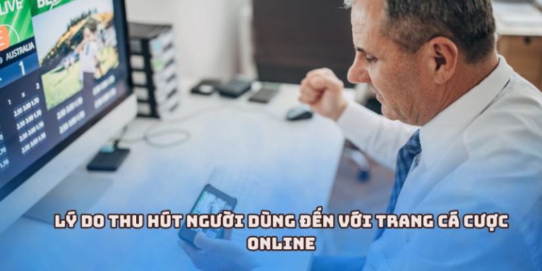 Lý do thu hút người dùng đến với trang cá cược online
