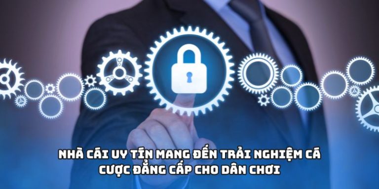 Nhà cái uy tín mang đến trải nghiệm cá cược đẳng cấp cho dân chơi
