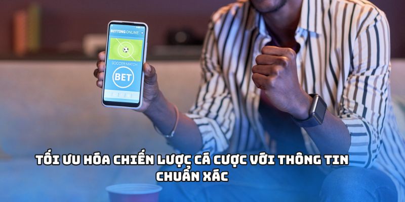 Tối ưu hóa chiến lược cá cược với thông tin chuẩn xác