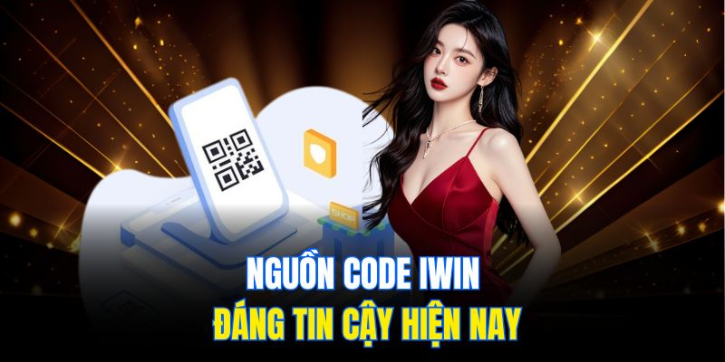 Nguồn code IWIN đáng tin cậy hiện nay