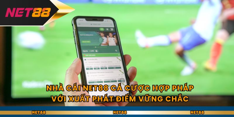 Nhà cái Net88 cá cược hợp pháp với xuất phát điểm vững chắc