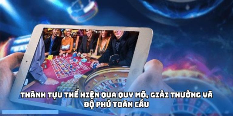 Thành tựu thể hiện qua quy mô, giải thưởng và độ phủ toàn cầu