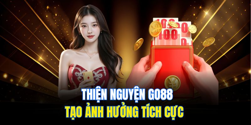 Thiện nguyện Go88 tạo ảnh hưởng tích cực