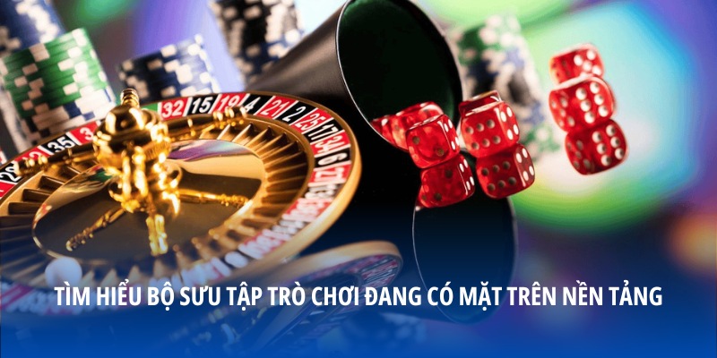 Tìm hiểu bộ sưu tập trò chơi đang có mặt trên nền tảng