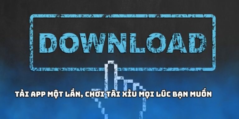 Tải app một lần, chơi tài xỉu mọi lúc bạn muốn