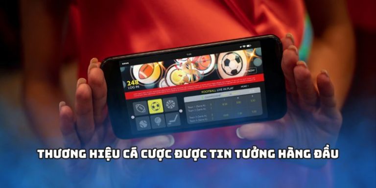 Thương hiệu cá cược được tin tưởng hàng đầu