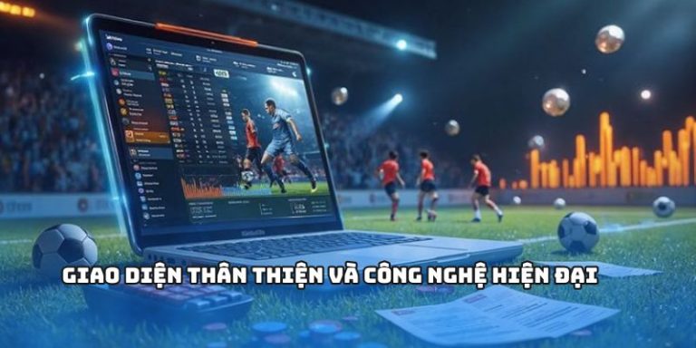 Giao diện thân thiện và công nghệ hiện đại
