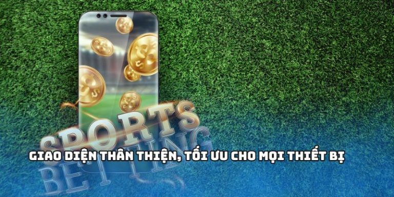 Giao diện thân thiện, tối ưu cho mọi thiết bị