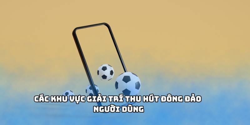 Các khu vực giải trí thu hút đông đảo người dùng