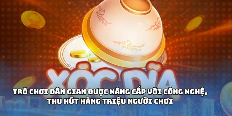 Trò chơi dân gian được nâng cấp với công nghệ, thu hút hàng triệu người chơi