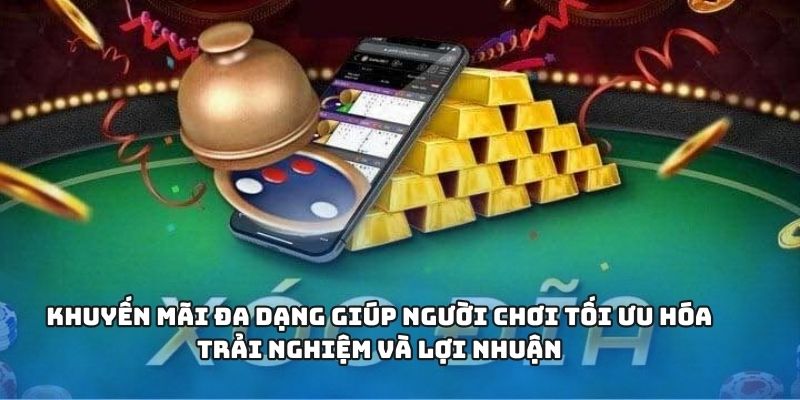 Khuyến mãi đa dạng giúp người chơi tối ưu hóa trải nghiệm và lợi nhuận